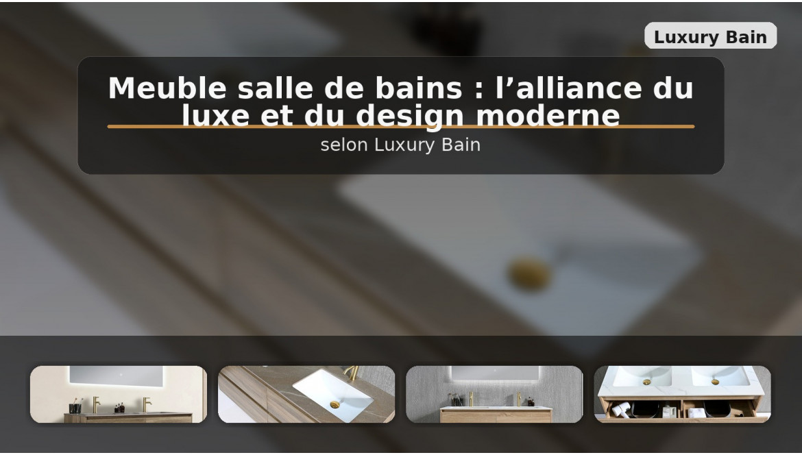 Meuble de Salle de Bains : Luxe et Design Moderne avec Luxury Bain