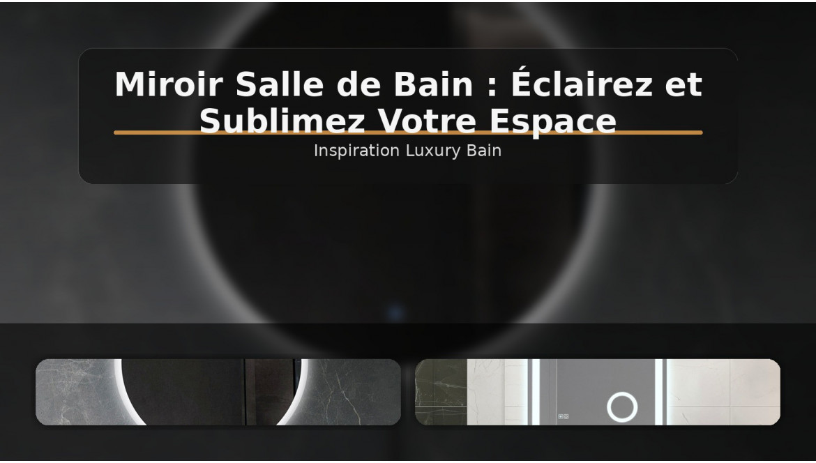 Miroir Salle de Bain : Éclairez et Sublimez Votre Espace